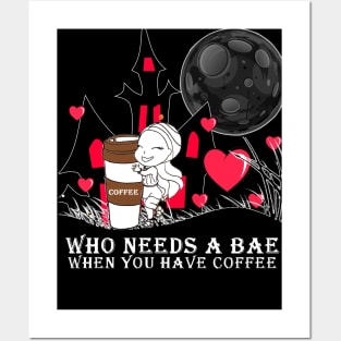 coffee ! who needs a bae !!!! Posters and Art